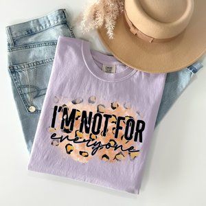 I'm Not for Everyone | Comfort Colors Graphic Tee